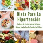 Lee más sobre el artículo <a href="https://amazon.es/dp/B0BQ99WJX7?tag=techbeautydeals-21" target="_blank">Resume el contenido de Dieta Para La Hipertensión: Reduzca Su Presión Arterial De Forma Natural Con Un Plan De Comidas De 21 Días en español y en sólo 10 palabras</a>