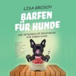 Lee más sobre el artículo <a href="https://amazon.es/dp/B0B7NJX7N1?tag=techbeautydeals-21" target="_blank">Resume el contenido de BARFEN FÜR HUNDE – Die artgerechte Ernährung für Ihren Hund: Wie Sie Ihrem geliebten Vierbeiner mithilfe von Rohkost etwas Gutes tun und seine Gesundheit durch abwechslungsreiche Rezepte fördern en español y en sólo 10 palabras</a>